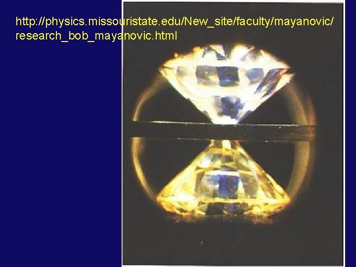 http: //physics. missouristate. edu/New_site/faculty/mayanovic/ research_bob_mayanovic. html 