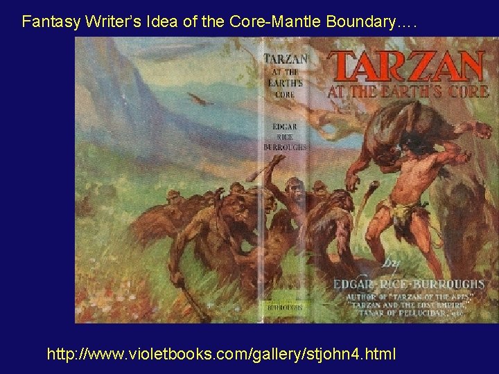 Fantasy Writer’s Idea of the Core-Mantle Boundary…. http: //www. violetbooks. com/gallery/stjohn 4. html 