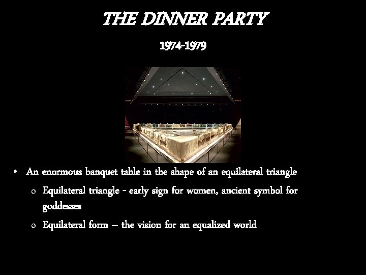 THE DINNER PARTY 1974 -1979 • An enormous banquet table in the shape of
