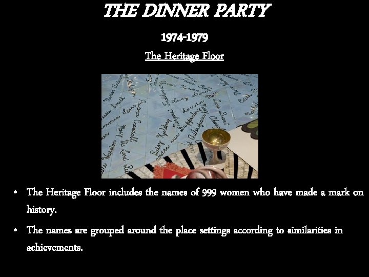 THE DINNER PARTY 1974 -1979 The Heritage Floor • The Heritage Floor includes the