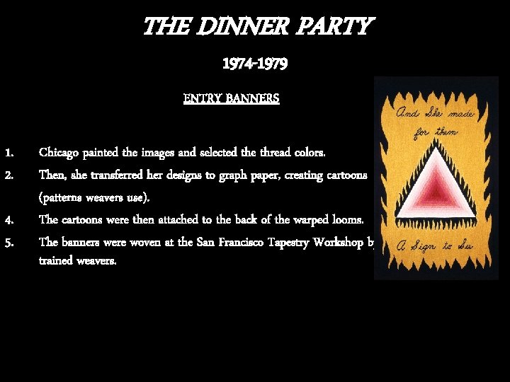 THE DINNER PARTY 1974 -1979 ENTRY BANNERS 1. 2. 4. 5. Chicago painted the