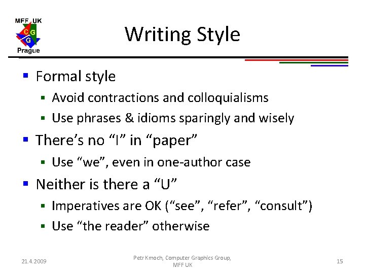Writing Style § Formal style Avoid contractions and colloquialisms § Use phrases & idioms Writing Style § Formal style Avoid contractions and colloquialisms § Use phrases & idioms