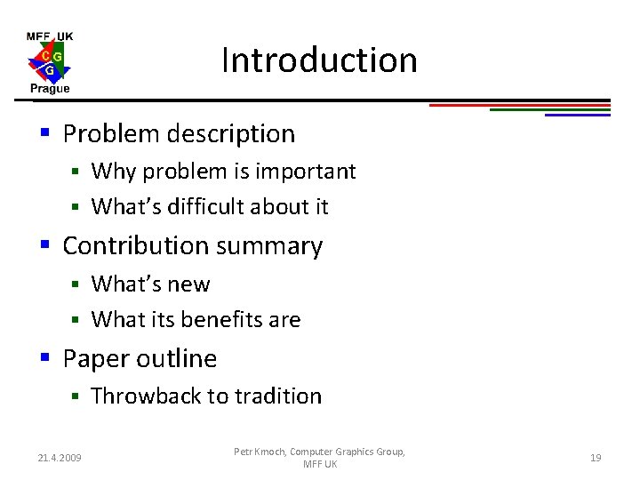 Introduction § Problem description Why problem is important § What’s difficult about it § Introduction § Problem description Why problem is important § What’s difficult about it §