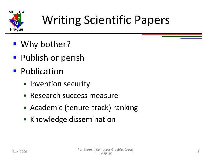 Writing Scientific Papers § Why bother? § Publish or perish § Publication Invention security Writing Scientific Papers § Why bother? § Publish or perish § Publication Invention security
