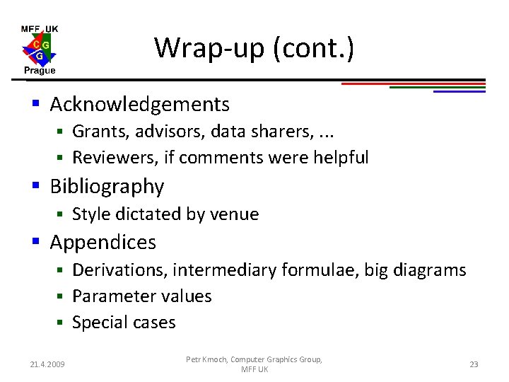 Wrap-up (cont. ) § Acknowledgements Grants, advisors, data sharers, . . . § Reviewers, Wrap-up (cont. ) § Acknowledgements Grants, advisors, data sharers, . . . § Reviewers,