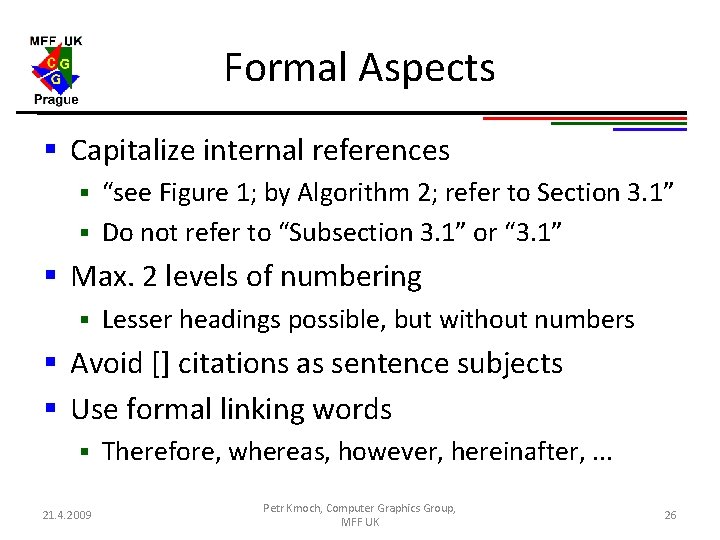 Formal Aspects § Capitalize internal references “see Figure 1; by Algorithm 2; refer to Formal Aspects § Capitalize internal references “see Figure 1; by Algorithm 2; refer to