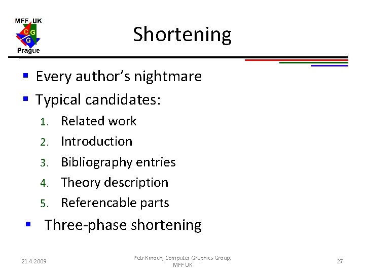 Shortening § Every author’s nightmare § Typical candidates: 1. 2. 3. 4. 5. Related Shortening § Every author’s nightmare § Typical candidates: 1. 2. 3. 4. 5. Related