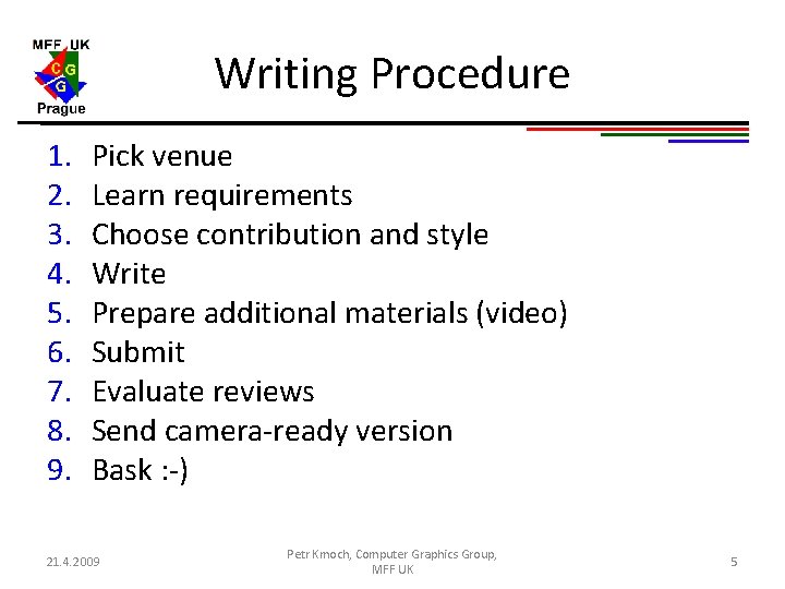 Writing Procedure 1. 2. 3. 4. 5. 6. 7. 8. 9. Pick venue Learn Writing Procedure 1. 2. 3. 4. 5. 6. 7. 8. 9. Pick venue Learn