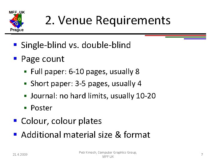 2. Venue Requirements § Single-blind vs. double-blind § Page count Full paper: 6 -10 2. Venue Requirements § Single-blind vs. double-blind § Page count Full paper: 6 -10