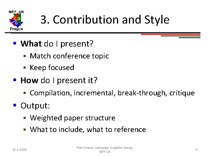3. Contribution and Style § What do I present? Match conference topic § Keep 3. Contribution and Style § What do I present? Match conference topic § Keep