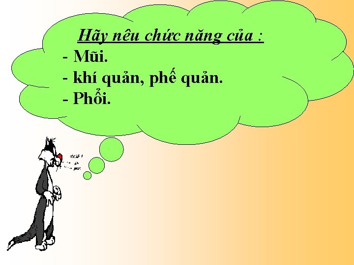 Hãy nêu chức năng của : - Mũi. - khí quản, phế quản. -