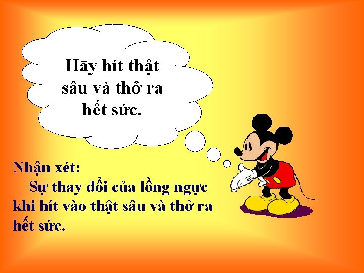 Hãy hít thật sâu và thở ra hết sức. Nhận xét: Sự thay đổi