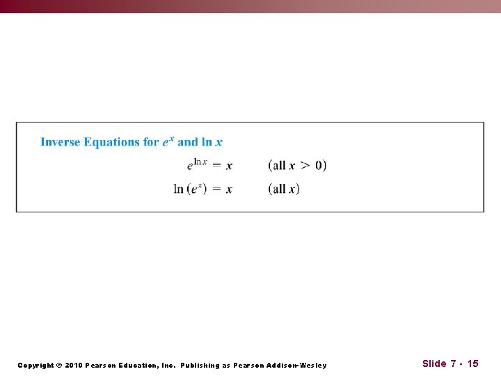 Copyright © 2010 Pearson Education, Inc. Publishing as Pearson Addison-Wesley Slide 7 - 15