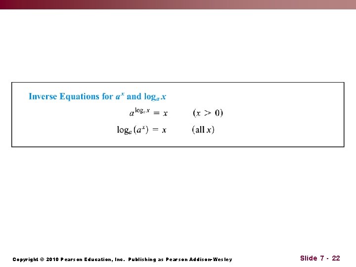 Copyright © 2010 Pearson Education, Inc. Publishing as Pearson Addison-Wesley Slide 7 - 22