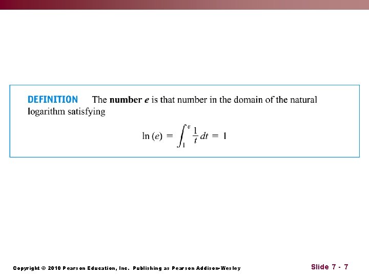 Copyright © 2010 Pearson Education, Inc. Publishing as Pearson Addison-Wesley Slide 7 - 7