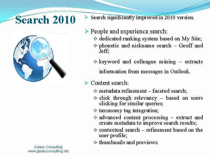 Search 2010 Ø Search significantly improved in 2010 version. Ø People and experience search:
