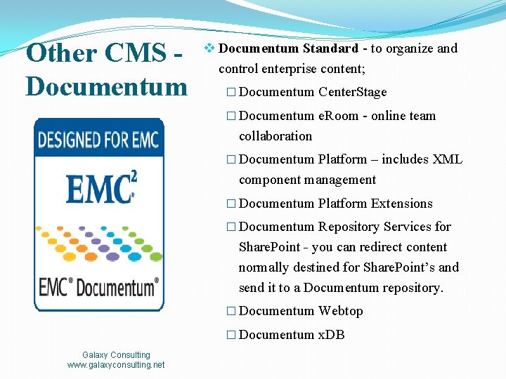 Other CMS Documentum v Documentum Standard - to organize and control enterprise content; �