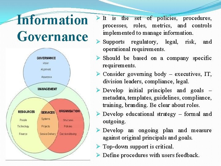 Information Governance Ø It is the set of policies, procedures, processes, roles, metrics, and