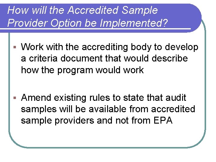 How will the Accredited Sample Provider Option be Implemented? § Work with the accrediting