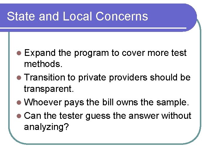 State and Local Concerns l Expand the program to cover more test methods. l