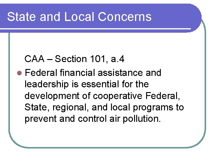 State and Local Concerns CAA – Section 101, a. 4 l Federal financial assistance