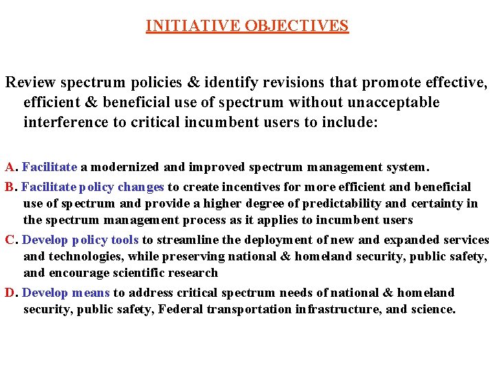 INITIATIVE OBJECTIVES Review spectrum policies & identify revisions that promote effective, efficient & beneficial