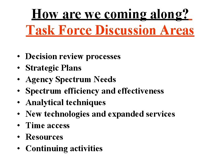 How are we coming along? Task Force Discussion Areas • • • Decision review