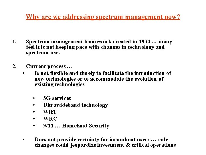 Why are we addressing spectrum management now? 1. Spectrum management framework created in 1934