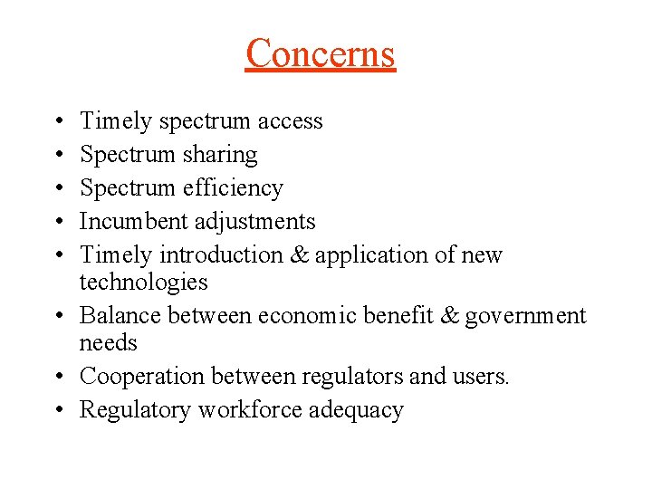 Concerns • • • Timely spectrum access Spectrum sharing Spectrum efficiency Incumbent adjustments Timely