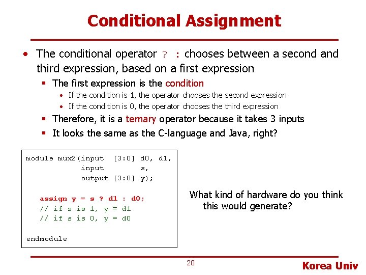 Conditional Assignment • The conditional operator ? : chooses between a second and third