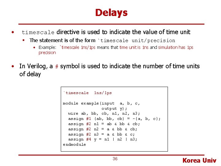 Delays • timescale directive is used to indicate the value of time unit §