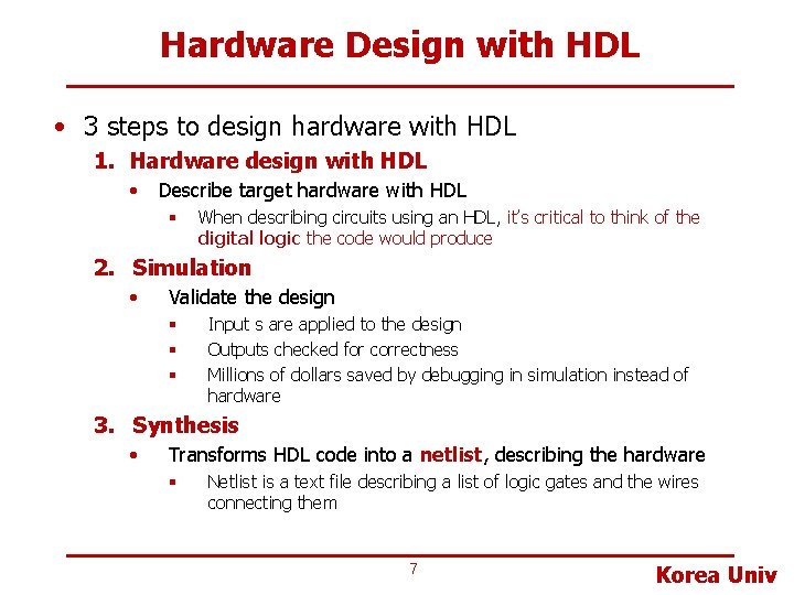 Hardware Design with HDL • 3 steps to design hardware with HDL 1. Hardware