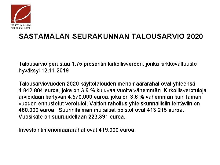 SASTAMALAN SEURAKUNNAN TALOUSARVIO 2020 Talousarvio perustuu 1, 75 prosentin kirkollisveroon, jonka kirkkovaltuusto hyväksyi 12.