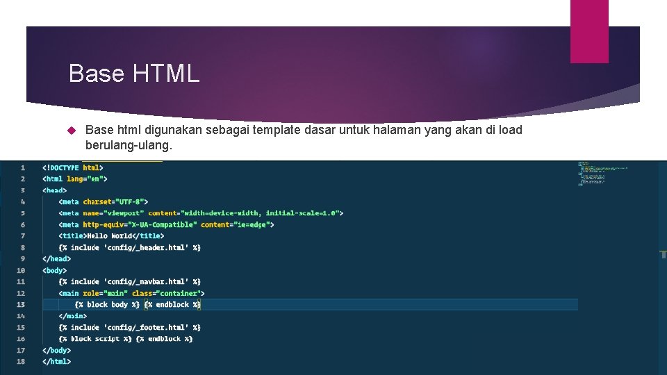 Base HTML Base html digunakan sebagai template dasar untuk halaman yang akan di load