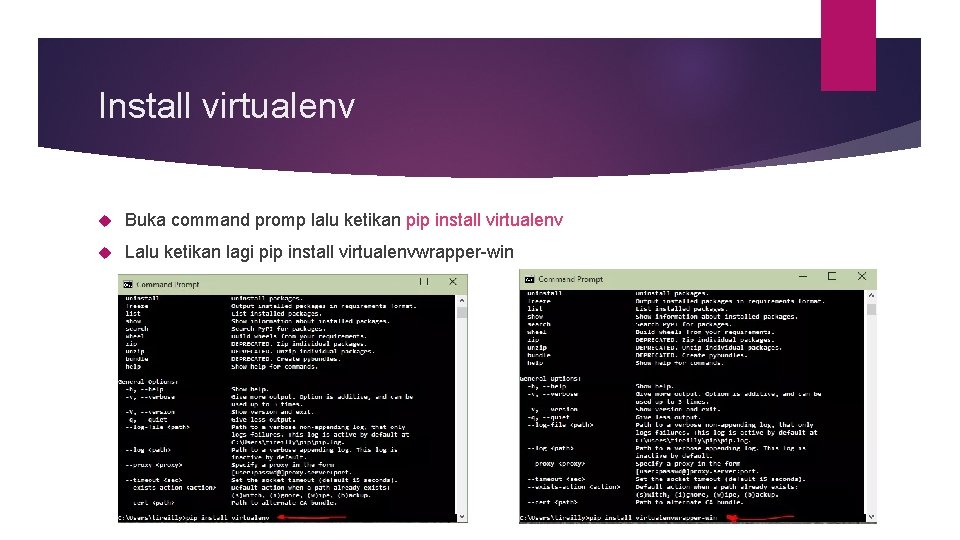 Install virtualenv Buka command promp lalu ketikan pip install virtualenv Lalu ketikan lagi pip