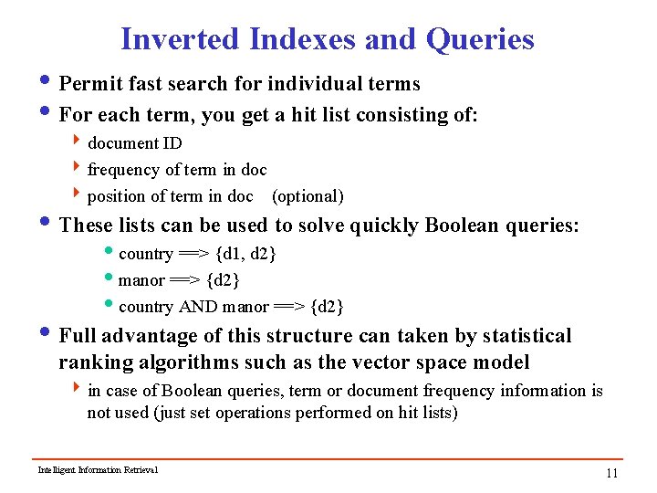 Inverted Indexes and Queries i Permit fast search for individual terms i For each