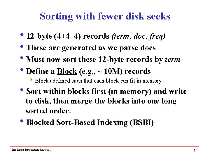 Sorting with fewer disk seeks i 12 -byte (4+4+4) records (term, doc, freq) i.