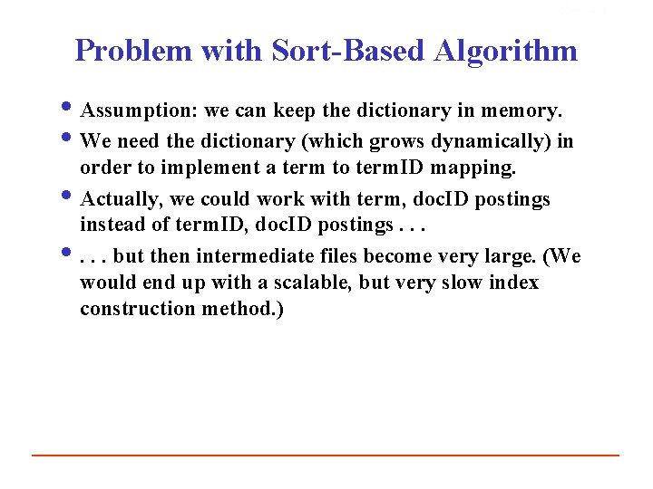 Sec. 4. 3 Problem with Sort-Based Algorithm i Assumption: we can keep the dictionary