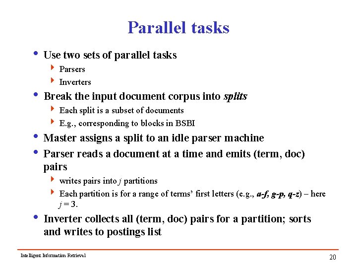 Parallel tasks i Use two sets of parallel tasks 4 Parsers 4 Inverters i