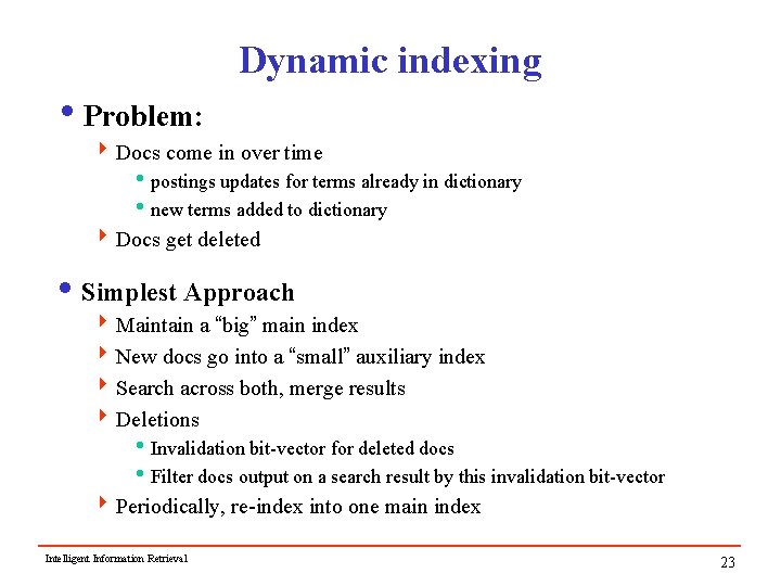 Dynamic indexing i. Problem: 4 Docs come in over time ipostings updates for terms