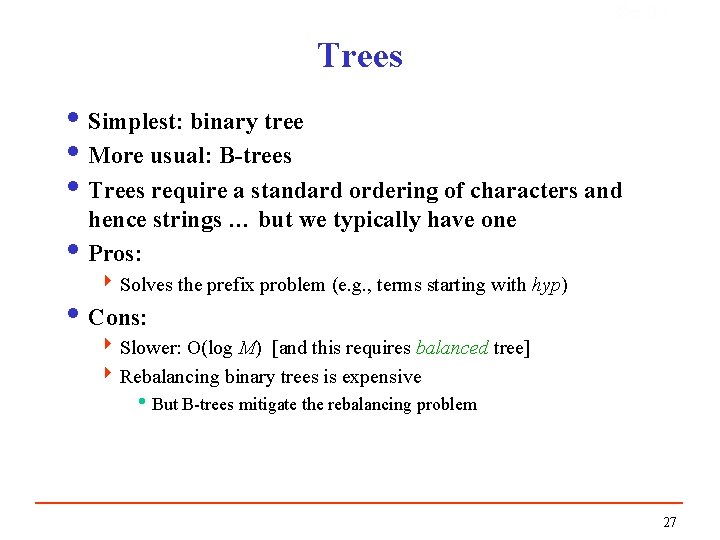 Sec. 3. 1 Trees i Simplest: binary tree i More usual: B-trees i Trees