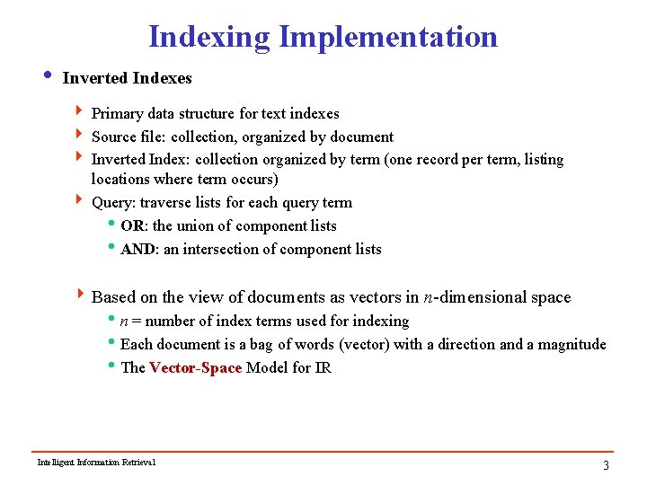 Indexing Implementation i Inverted Indexes 4 Primary data structure for text indexes 4 Source