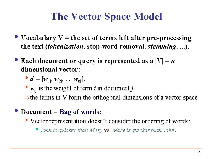 The Vector Space Model i Vocabulary V = the set of terms left after