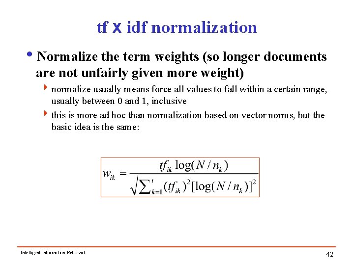 tf x idf normalization i. Normalize the term weights (so longer documents are not