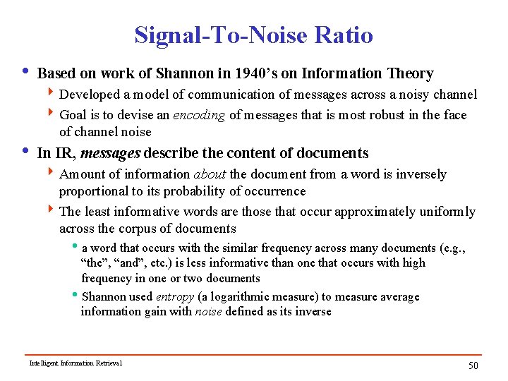 Signal-To-Noise Ratio i Based on work of Shannon in 1940’s on Information Theory 4