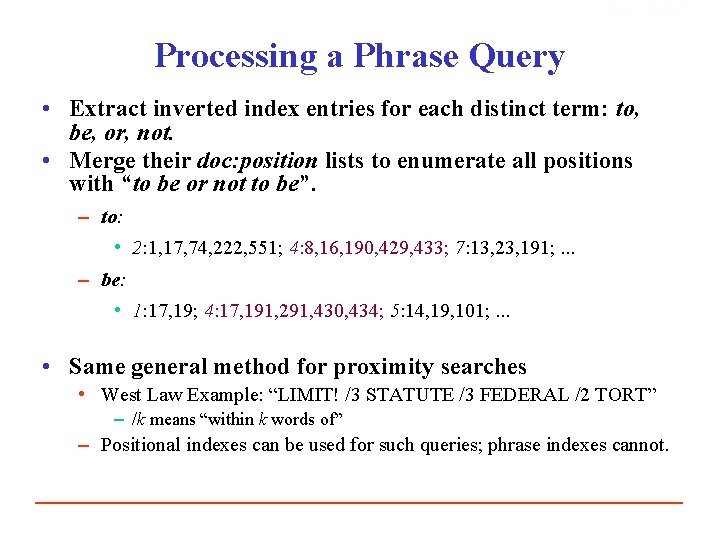 Sec. 2. 4. 2 Processing a Phrase Query • Extract inverted index entries for