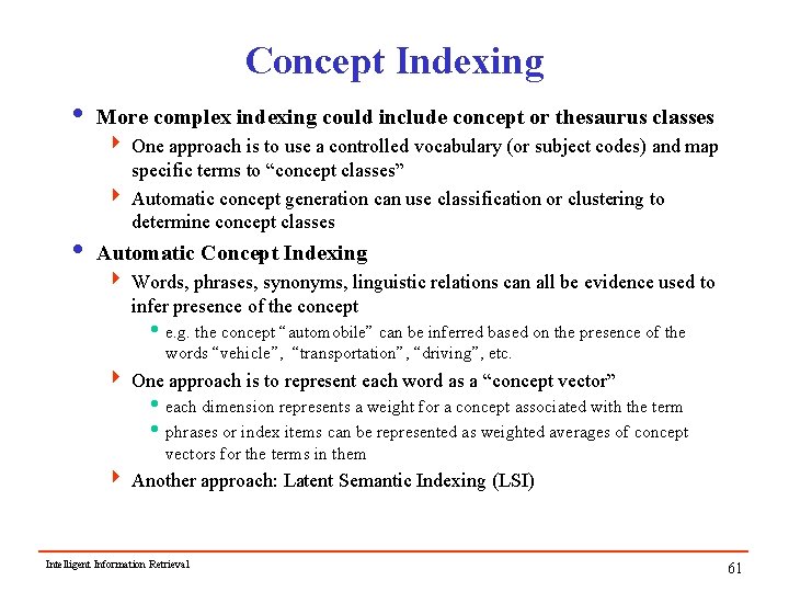 Concept Indexing i More complex indexing could include concept or thesaurus classes 4 One