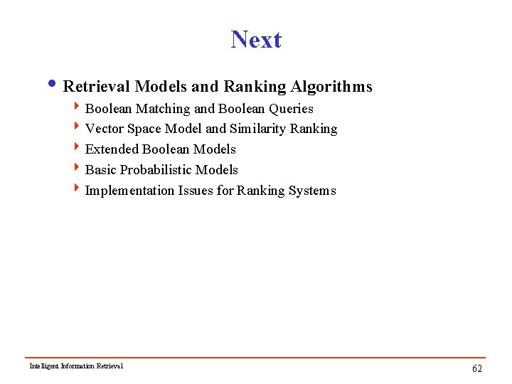 Next i Retrieval Models and Ranking Algorithms 4 Boolean Matching and Boolean Queries 4