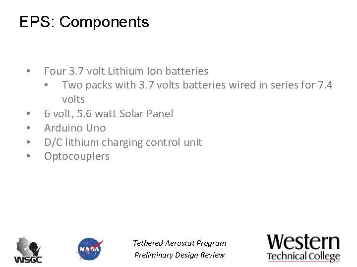 EPS: Components • • • Four 3. 7 volt Lithium Ion batteries • Two