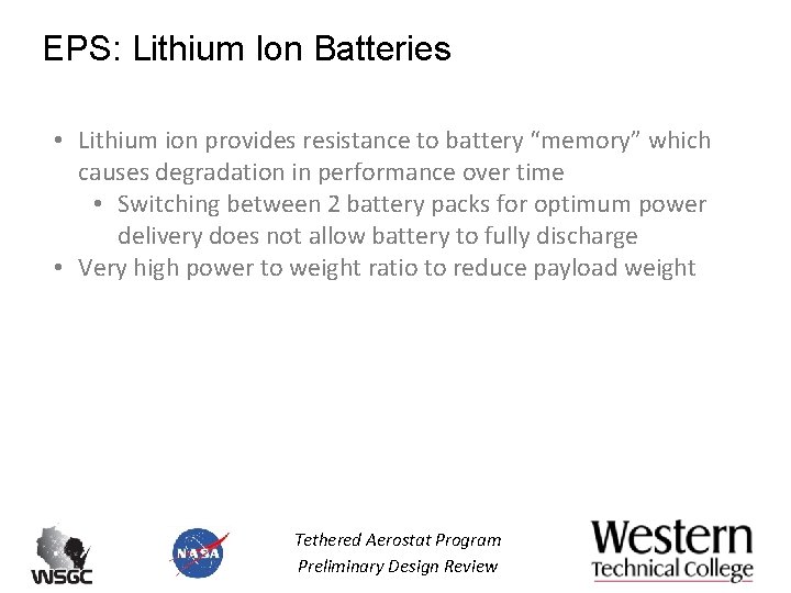 EPS: Lithium Ion Batteries • Lithium ion provides resistance to battery “memory” which causes